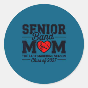 Senior band mum class of 2027 the last marching classic round sticker