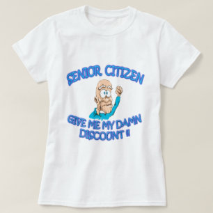 Senior citizen old man sayin "Give me my discount" T-Shirt
