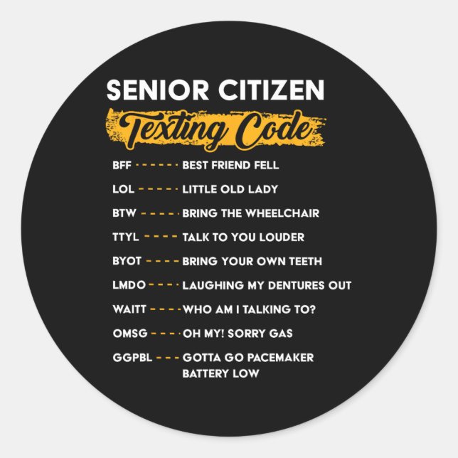 Senior Citizen&#; s Texting Code Funny Old People  Classic Round Sticker (Front)