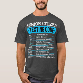 Senior Citizen Texting Code Funny Old People Gift  T-Shirt