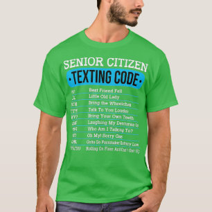 Senior Citizen Texting Code Funny Old People Gift  T-Shirt