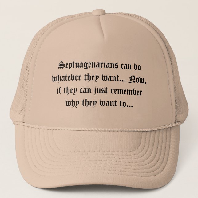 Senior Citizens - Septuagenarians can do Trucker Hat (Front)