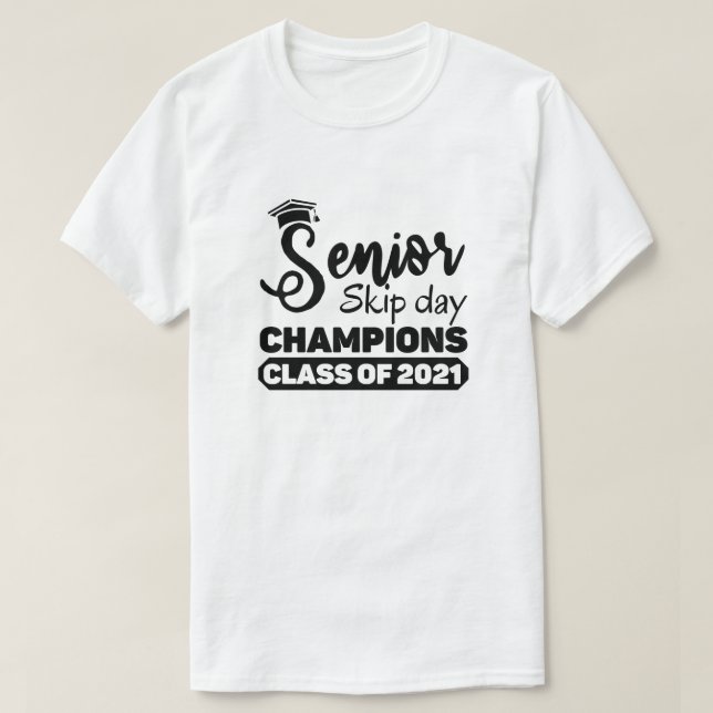 Senior Class of 2021 Skip Day Champions Funny Gift T-Shirt (Design Front)