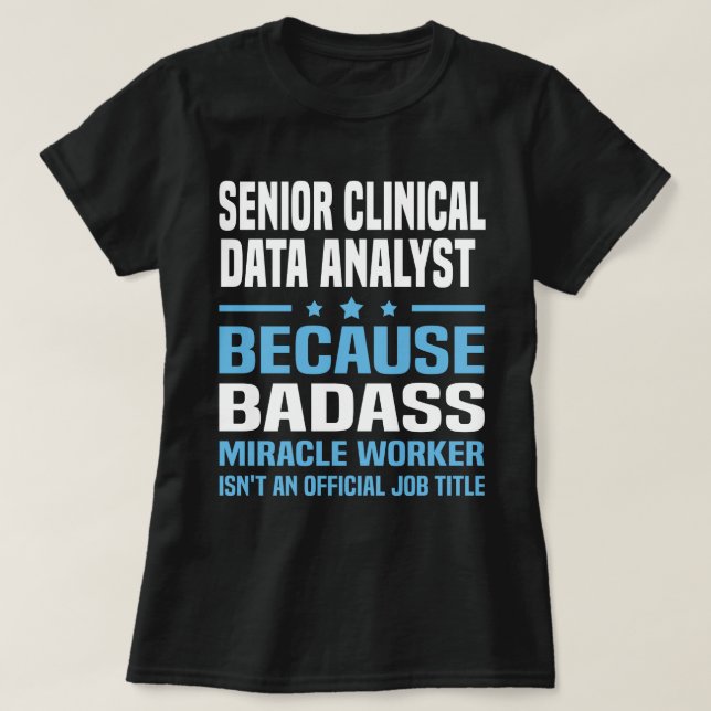 Senior Clinical Data Analyst T-Shirt (Design Front)