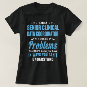 Senior Clinical Data Coordinator T-Shirt
