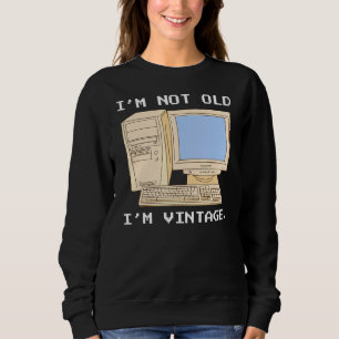 Senior Computer Programmer Not Old Just Vintage Pc Sweatshirt