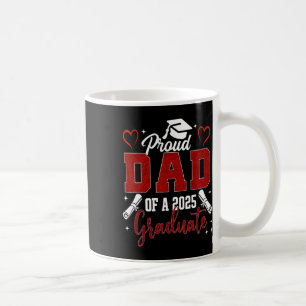 Senior Dad 2025 Graduation Proud Dad Of A 2025 Gra Coffee Mug