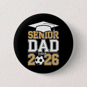 Senior Dad Cl Of 2026 Graduate Soccer 2026 Graduat 6 Cm Round Badge
