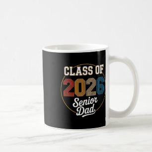 Senior Dad Cl Of 2026 Graduation 2026 Graduate Ret Coffee Mug