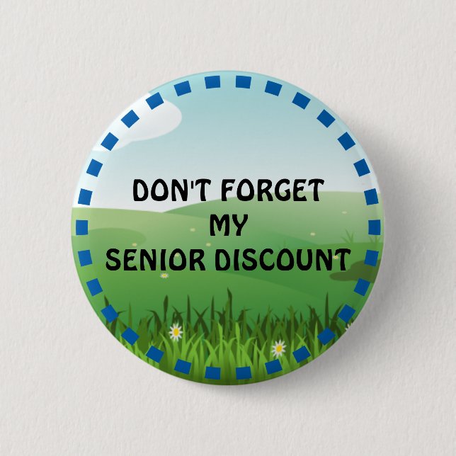 Senior Discount: Don't Forget My Senior Discount 6 Cm Round Badge (Front)