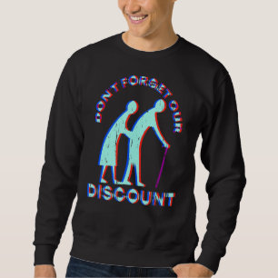 Senior Discount Old People Gag Funny Adult Humour Sweatshirt