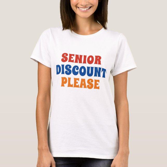 Senior Discount Please T-Shirt (Front)