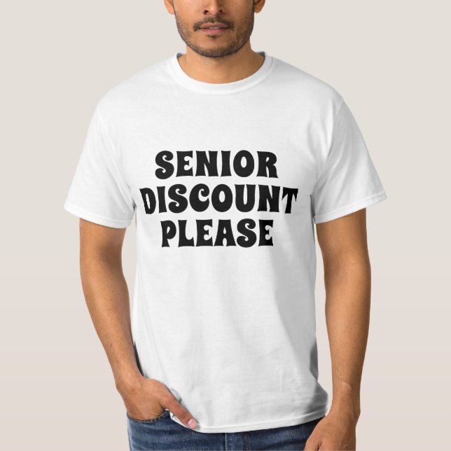 Senior Discount Please T-Shirt (Front)
