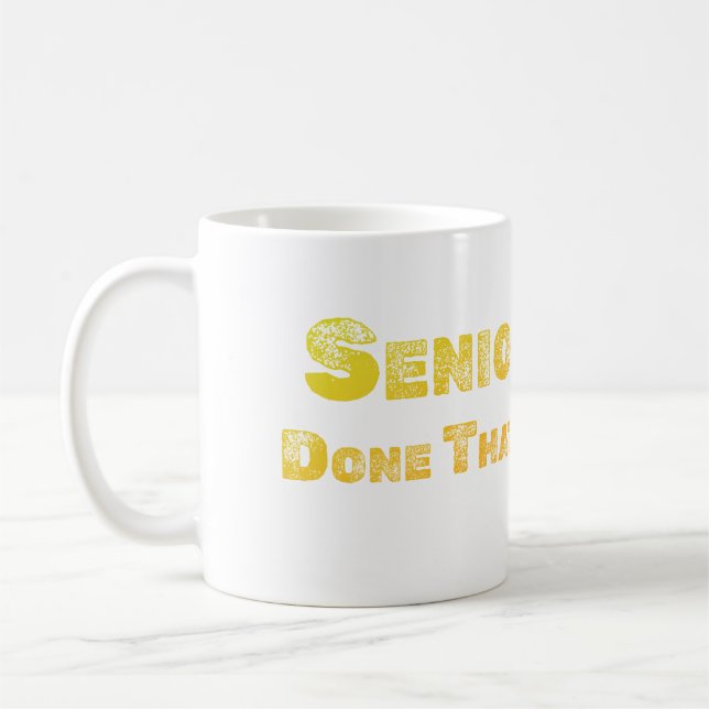 Senior, Done That Coffee Mug (Left)
