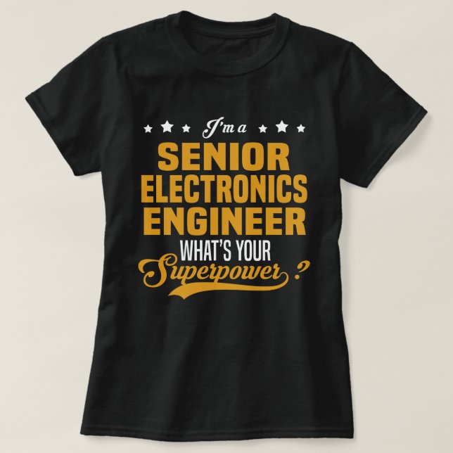 Senior Electronics Engineer T-Shirt (Design Front)
