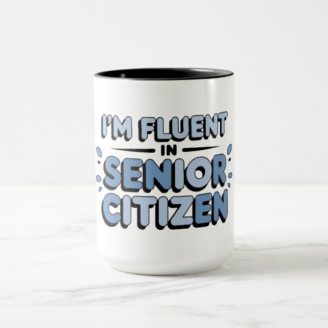 Senior Funnies I SPEAK FLUENT SENIOR CITIZEN Mug (Center)