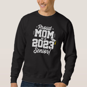 Senior Graduation Proud Mum Class Of 2023 Senio Sweatshirt