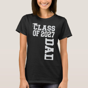 Senior Graduation School Cl Of A 2027 Graduate Dad T-Shirt