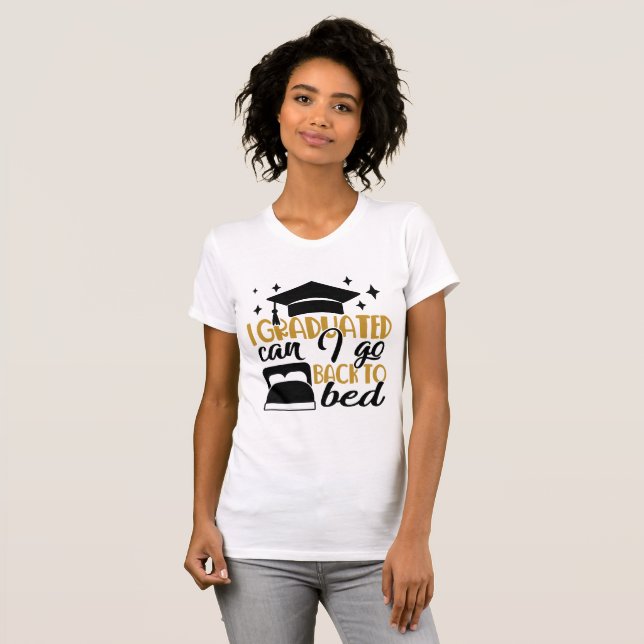 Senior Humour | I Graduated Now Back to Bed T-Shirt (Front Full)