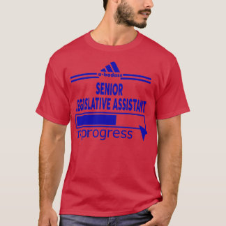 SENIOR LEGISLATIVE ASSISTANT Classic TShirt