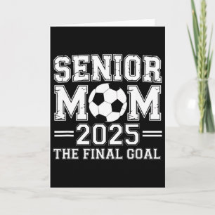 Senior Mom 2025 The Final Goal Soccer Card