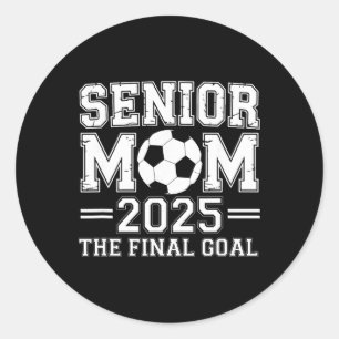 Senior Mom 2025 The Final Goal Soccer Classic Round Sticker