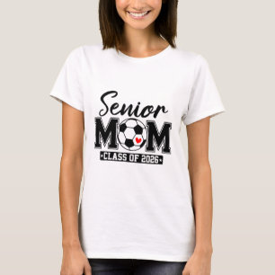 Senior Mom Cl Of 2026 Soccer Mom Graduation _1 T-Shirt