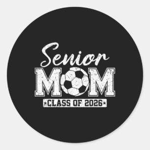 Senior Mom Cl Of 2026 Soccer Mom Graduation Classic Round Sticker