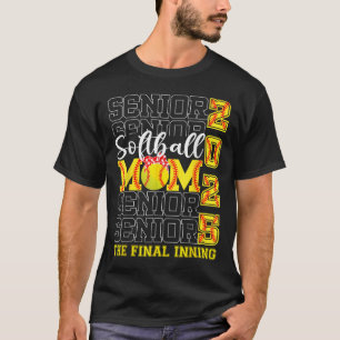 Senior Mom The Final Inning Softll Mom Cl Of 2025 T-Shirt