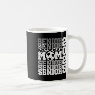 Senior Mum 2025 Soccer Cl Of 2025 Funny Graduation Coffee Mug