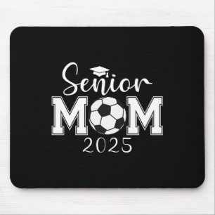 Senior Mum 2025 Soccer Cl Of 2025 Graduation Mouse Pad