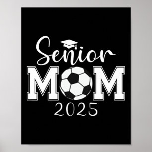 Senior Mum 2025 Soccer Cl Of 2025 Graduation Poster