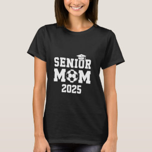 Senior Mum 2025 Soccer Graduation Proud Support T-Shirt