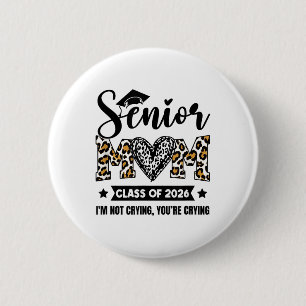 Senior Mum 2026 Cl Of 2026 Im Not Crying Leopard H 6 Cm Round Badge