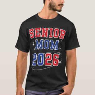 Senior Mum 2026 Cl Of 2026 Proud Mum Graduation  T-Shirt