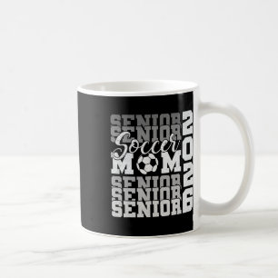 Senior Mum 2026 Soccer Cl Of 2026 Funny Graduation Coffee Mug