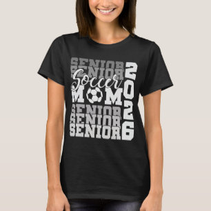 Senior Mum 2026 Soccer Cl Of 2026 Funny Graduation T-Shirt