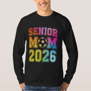 Senior Mum 2026 Soccer Class Of 2026 Funny Graduat T-Shirt