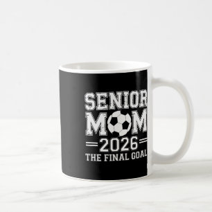 Senior Mum 2026 The Final Goal Soccer  Coffee Mug