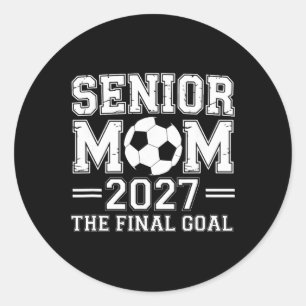 Senior Mum 2027 The Final Goal Soccer Classic Round Sticker