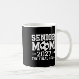 Senior Mum 2027 The Final Goal Soccer Coffee Mug