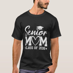 Senior Mum Cl Of 2026 Proud Mum Of A 2026 Graduate T-Shirt