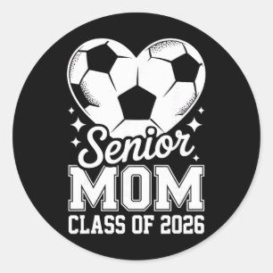 Senior Mum Cl Of 2026 Soccer Graduation Heart Grad Classic Round Sticker