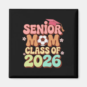 Senior Mum Cl Of 2026 Soccer Groovy 70s Retro Grad Magnet