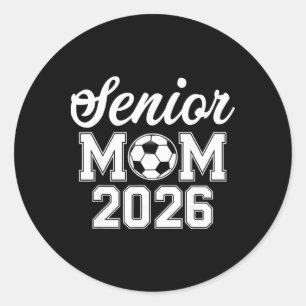 Senior Mum Cl Of 2026 Soccer Mum Graduation _4 Classic Round Sticker