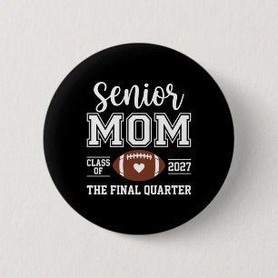 Senior Mum Cl Of 2027 The Final Quarter Football 6 Cm Round Badge