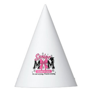 Senior Mum Class of 2025 I'm Not Crying Proud Mum Party Hat