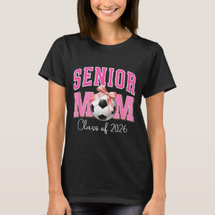 Senior mum class of 2026 soccer pink bow design  T-Shirt