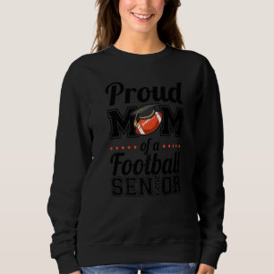 Senior Mum Proud Mum Of A Football Senior 2023 Sweatshirt