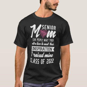Senior Mum Some People Wait Their Entire Lives To  T-Shirt